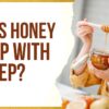 Does Honey Help With Sleep